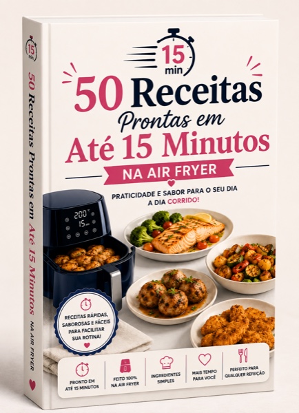 50 receitas prontas em até 15 minutos na air fryer